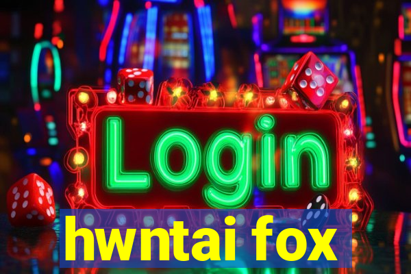 hwntai fox